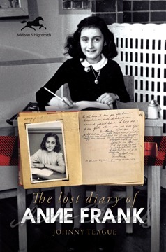 Histria Books Announces the Release of The Lost Diary of Anne Frank  by Johnny Teague